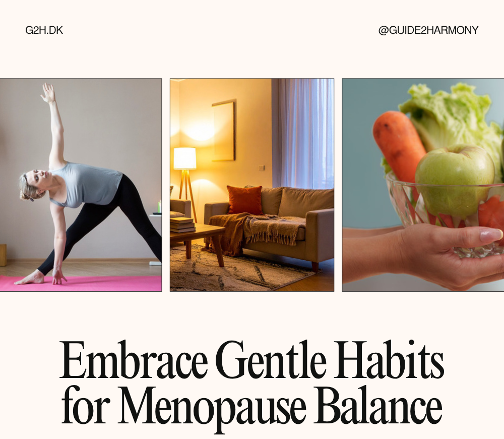 A three-photo strip showing a woman doing a gentle yoga stretch, a cozy warm-lit living room, and a hand holding a small bowl of fresh produce, under the headline Embrace Gentle Habits for Menopause Balance.